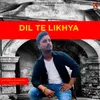 About Dil Te Likhya Song