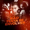 About Não Tenta Se Envolver Song