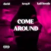 About Come Around Song