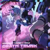 About DEATH TRUNK Song