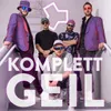 Komplett Geil