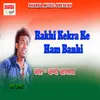 About Rakhi Kekra Ke Ham Banhi Song