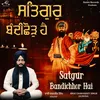 About Satgur Bandichhor Hai Song