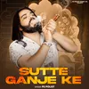 About Sutte Ganje Ke Song