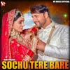 About Sochu Tere Bare Song