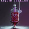 About Liquid Courage Song
