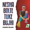 About Nesha Bolte Tuke Bujhi Song