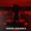 About IRREPLACEABLE Song