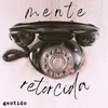About Mente retorcida Song
