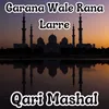 Garana Wale Rana Larre