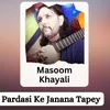 About Pardasi Ke Janana Tapey Song