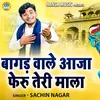 About Bagad Wale Aaja Feru Teri Mala Song