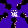 About God Took His Time Song