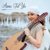 About Anna Tol' Ya Song