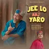 About Jee Lo Aaj Yaro Song