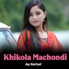 About Khikola Machondi Song