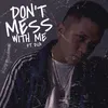 About Dont Mess With Me Song