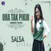 About ORA TAK PIKIR Song