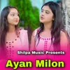 About Ayan Milon Song