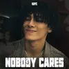 About NOBODY CARES Song