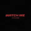 Watch me