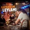 About Kaybettim Leylamı Song