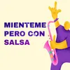 Mienteme pero con Salsa