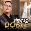 About Sírvalo Doble Song