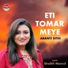 About Eti Tomar Meye Song