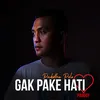 About Gak Pake Hati Song