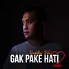 Gak Pake Hati