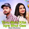 About Tenu Mehi Kite Iqra Bhul Gae Song