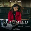 About Koi Umeed Song