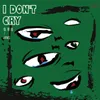 About I don't cry Song