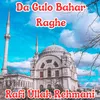 About Da Gulo Bahar Raghe Song