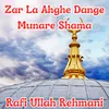 About Zar La Ahghe Dange Munare Shama Song