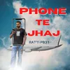 About PHONE TE JHAJ Song