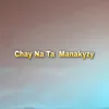 About Chay Na Ta Manakyzy Song