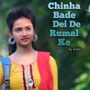 Chinha Bade Dei De Rumal Ke