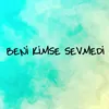 About Beni Kimse Sevmedi Song