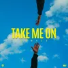 Take Me On