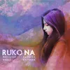 About Ruko Na Song