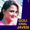 About Goli Chal Javegi Song