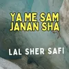 About Ya Me Sam Janan Sha Song