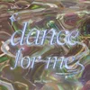 About Dance For Me Song