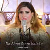 About Da Shno Staro halaka Song