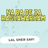 About Na Ba De Za Raghawarham Song
