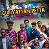 About Gudiyattam Petta Song