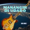 About Manangih Di Udaro Song