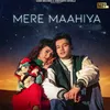 About Mere Maahiya Song